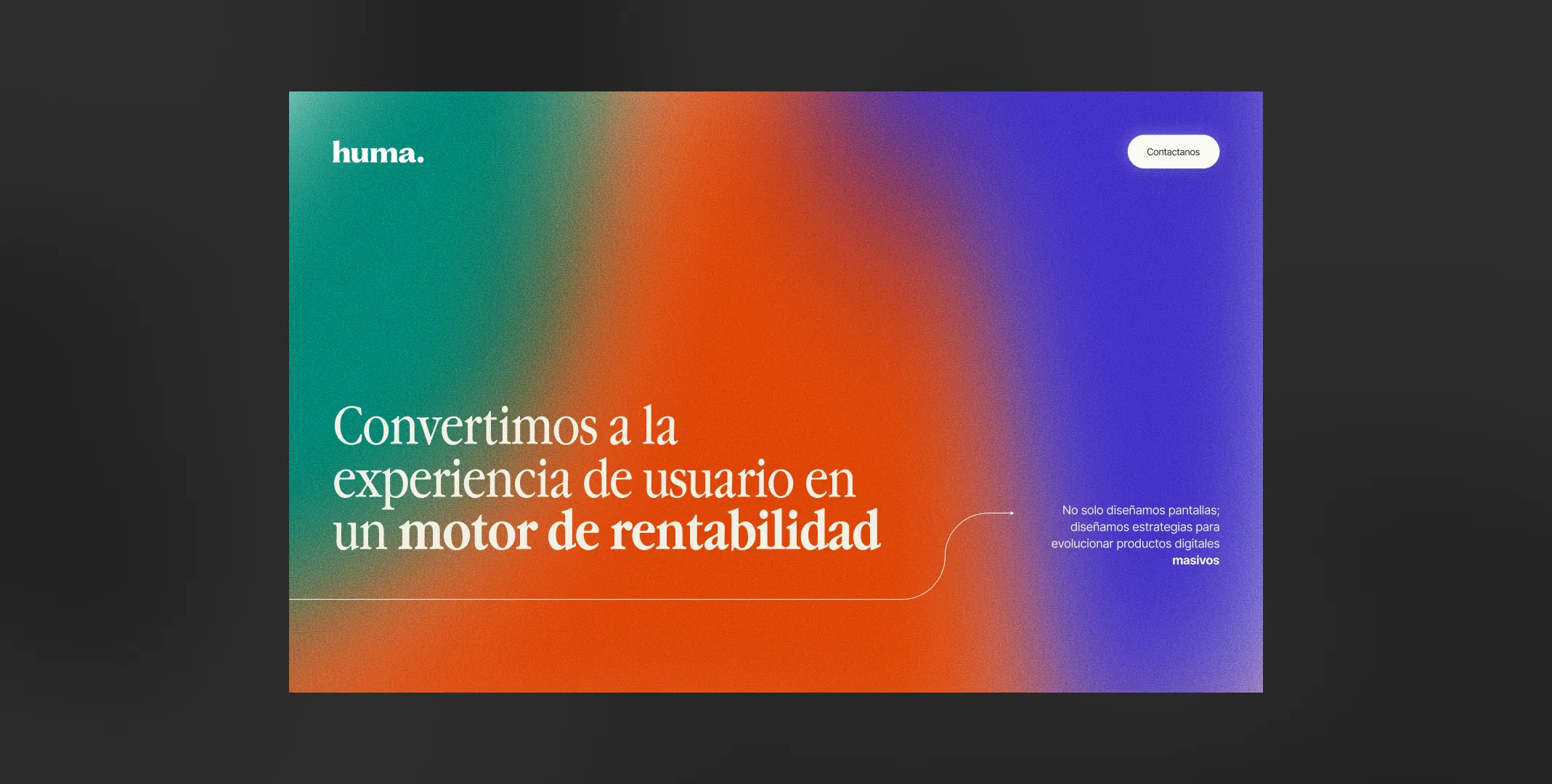 Huma website hero on a green-orange-blue gradient: 'Convertimos a la experiencia de usuario en un motor de rentabilidad'
